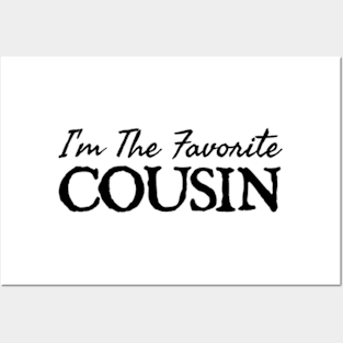 I'm The Favorite Cousin Posters and Art